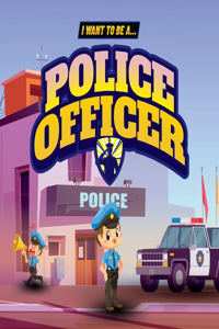 I Want to Be a Police Officer