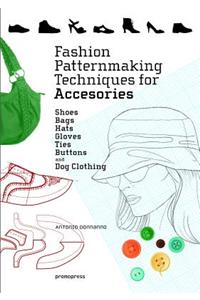 Fashion Patternmaking Techniques for Accessories