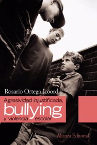 Agresividad injustificada, bullying y violencia escolar / Unjustified Aggression, Bullying and School Violence