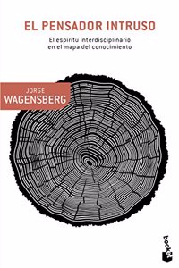 El pensador intruso: El espiritu interdisciplinario en el mapa del conocimiento