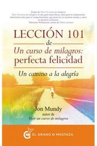 Leccion 101 de Un Curso de Milagros: Perfecta Felicidad