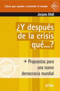 Y despues de la crisis que/ And After the Crisis, What: Propuestas Para Una Nueva Democracia Mundial/ Proposals for a New Global Democracy