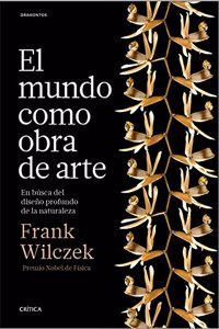 El mundo como obra de arte: En busca del diseno profundo de la naturaleza