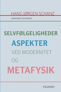 Selvfølgeligheder. Aspekter ved modernitet og metafysik