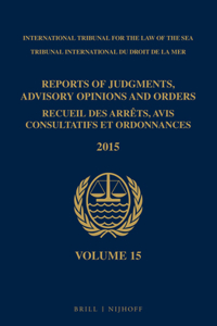 Reports of Judgments, Advisory Opinions and Orders / Recueil Des Arrêts, Avis Consultatifs Et Ordonnances, Volume 15 (2015)