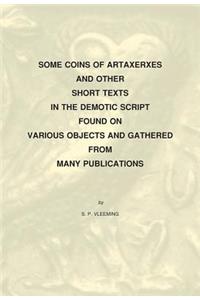 Some Coins of Artaxerxes and Other Short Texts in the Demotic Script Found on Various Objects Gathered from Many Publications