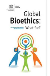 Global Bioethics: What For? 20th Anniversary of Unesco's Bioethics Programme