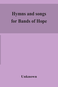 Hymns and songs for Bands of Hope