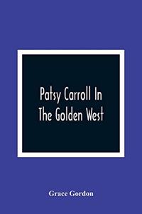 Patsy Carroll In The Golden West