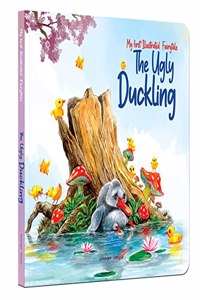 My first Illustrated Fairytale Board Book The Ugly Duckling Board Book