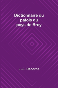 Dictionnaire du patois du pays de Bray