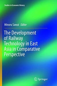 Development of Railway Technology in East Asia in Comparative Perspective