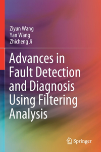Advances in Fault Detection and Diagnosis Using Filtering Analysis