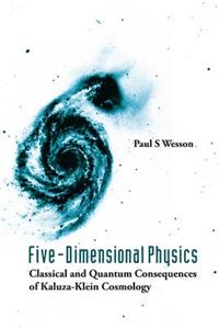 Five-Dimensional Physics: Classical and Quantum Consequences of Kaluza-Klein Cosmology