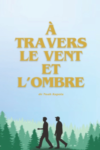 À travers le vent et l'ombre