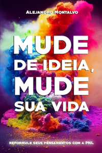 Mude de ideia, mude sua vida