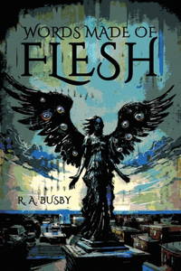 Words Made of Flesh