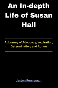 In-depth Life of Susan Hall
