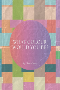 What Colour Would You Be?