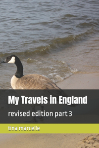 My Travels in England: revised edition part 3