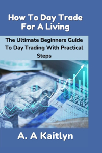 How to Day Trade for a Living