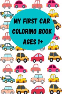 My First Car Coloring Book Ages 1+