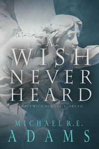 Wish Never Heard (A Pact with Demons, Story #12)