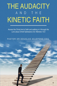 The Audacity and the Kinetic Faith
