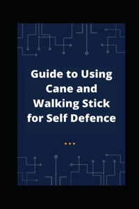 Guide to Using Cane and Walking Stick for Self Defence