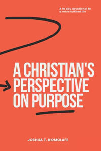 A Christian's Perspective on Purpose