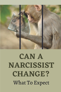 Can A Narcissist Change?