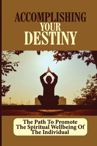 Accomplishing Your Destiny