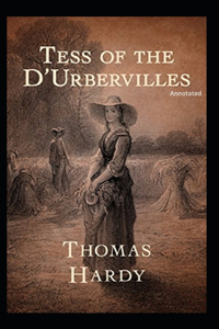 Tess of the d'Urbervilles (Annotated)