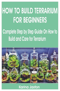 How to Build Terrarium for Beginners