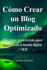 Cómo crear un Blog optimizado