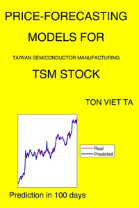 Price-Forecasting Models for Taiwan Semiconductor Manufacturing TSM Stock