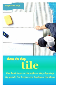 How to Lay Tile