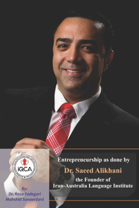 Entrepreneurship as done by Dr. Saeed Alikhani