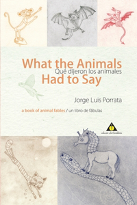 What the Animals Had to Say/Qué dijeron los animales