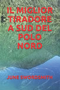 Il Miglior Tiradore a Sud del Polo Nord