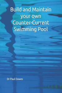 Build and Maintain your own Counter-Current Swimming Pool