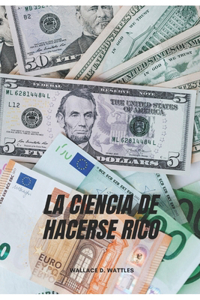 La Ciencia de Hacerse Rico