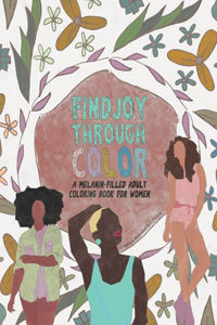 Find Joy Through Color: A Melanin-Filled Adult Coloring Book for Women