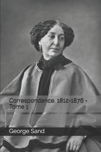 Correspondance, 1812-1876 - Tome 1