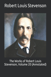 The Works of Robert Louis Stevenson, Volume 20 (Annotated)