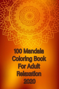 100 Mandala Coloring Book For Adult Relaxation 2020