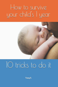 How to survive your child's 1 year