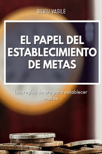 El Papel del Establecimiento de Metas