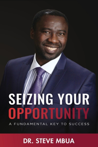Seizing Your Opportunity, A Fundamental Key To Success