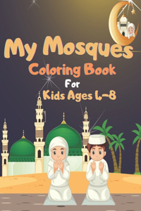 My Mosques Coloring Book For Kids Ages 4-8